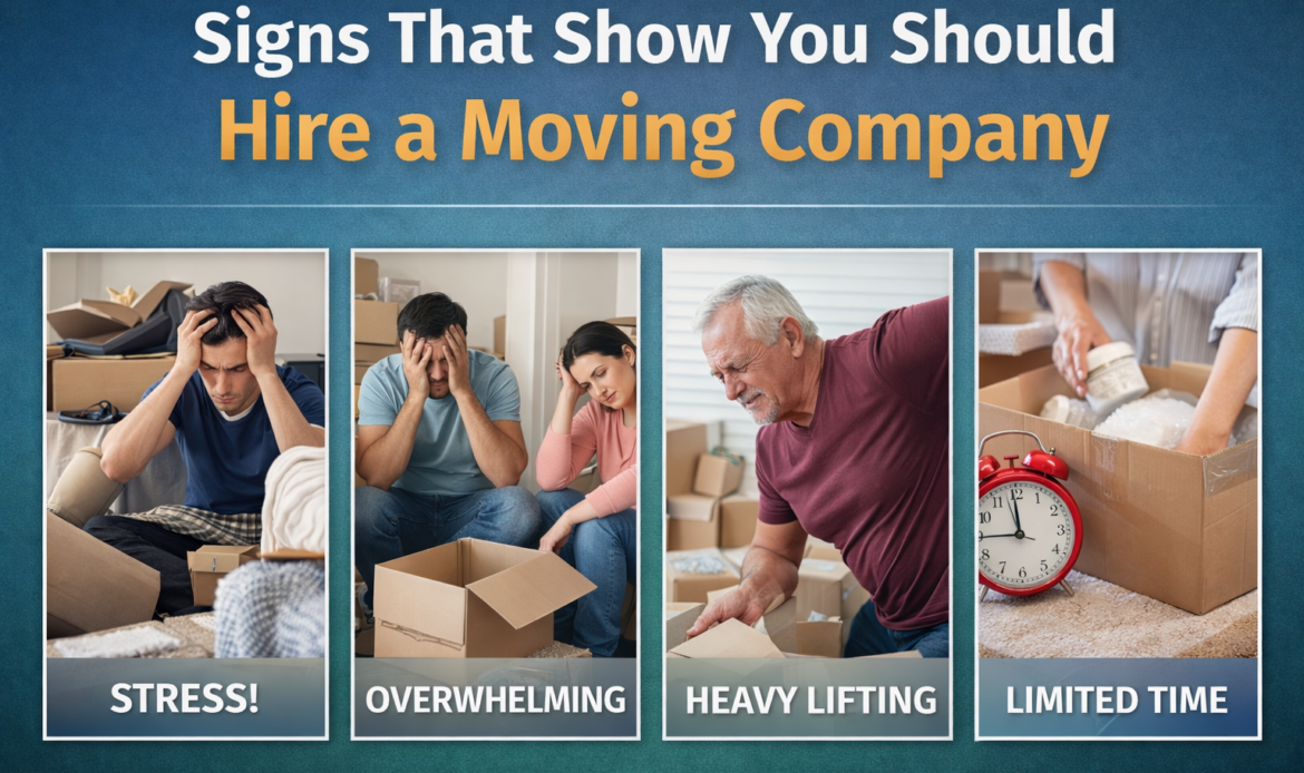 Signs That Show You Should Hire a Moving Company